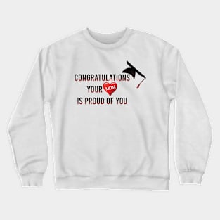 Congratulations your mom is proud of you Crewneck Sweatshirt